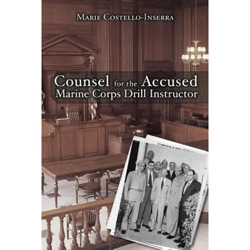 Counsel for the Accused Marine Corps Drill Instructor - Paperback