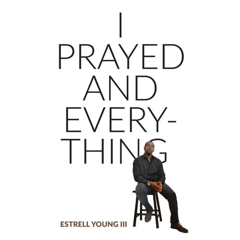 I Prayed and Everything