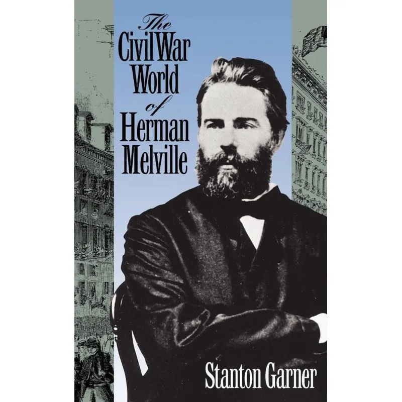 Civil War World of Herman Melville