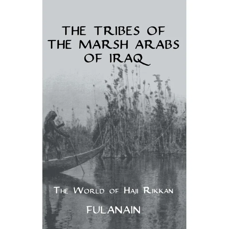 The Tribes Of The Marsh Arabs of Iraq