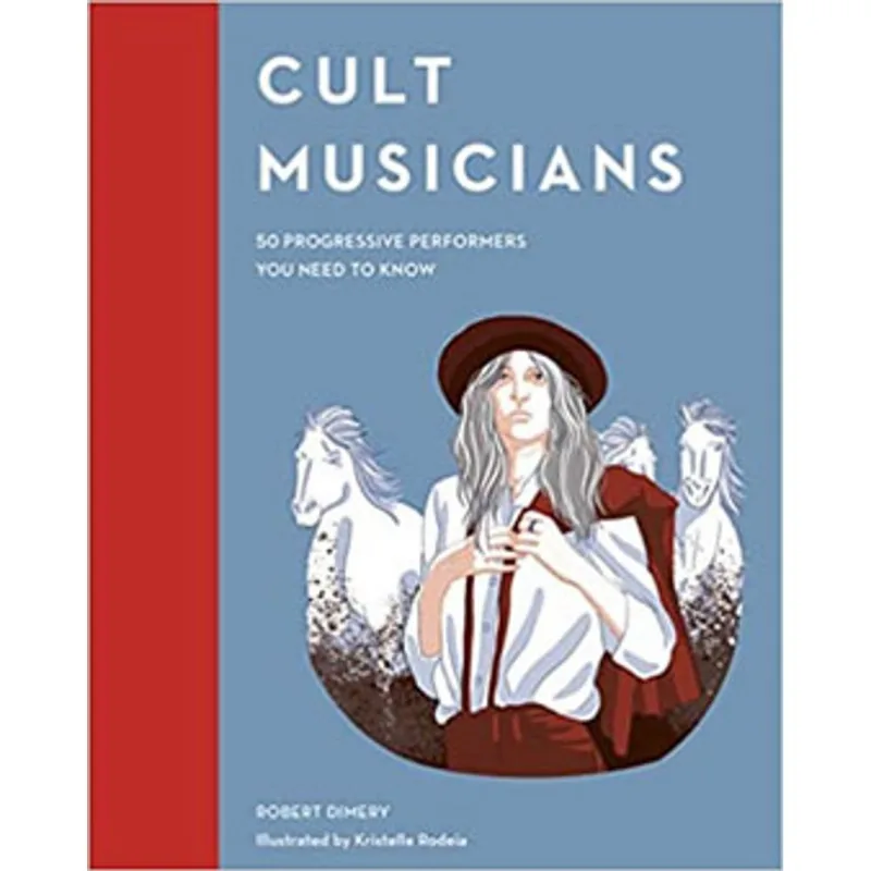 CULT MUSICIANS - 50 PROGRESSIVE PERFORMERS YOU NEED TO KNOW