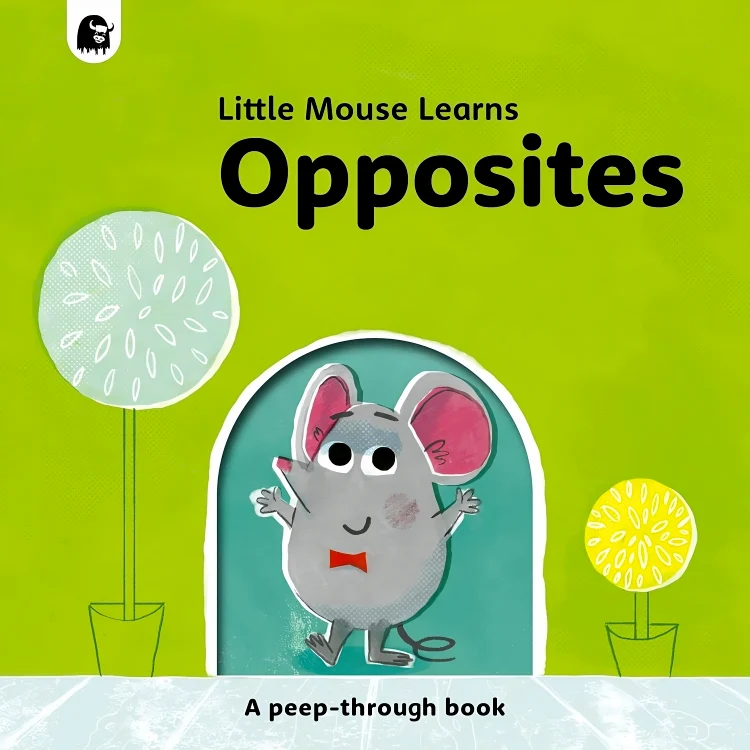 Little Mouse Learns Opposites: A Peep-Through Book