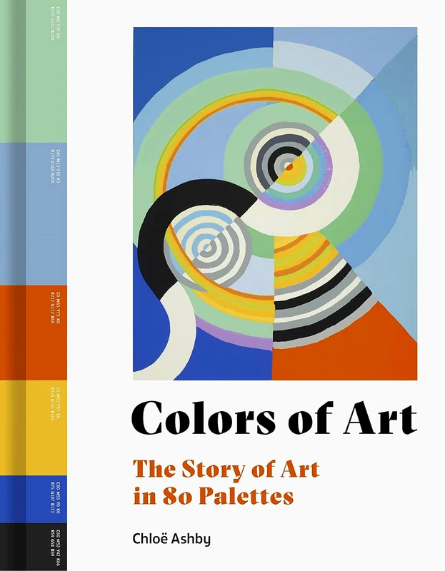 Colors Of Art: The Story Of Art In 80 Palettes