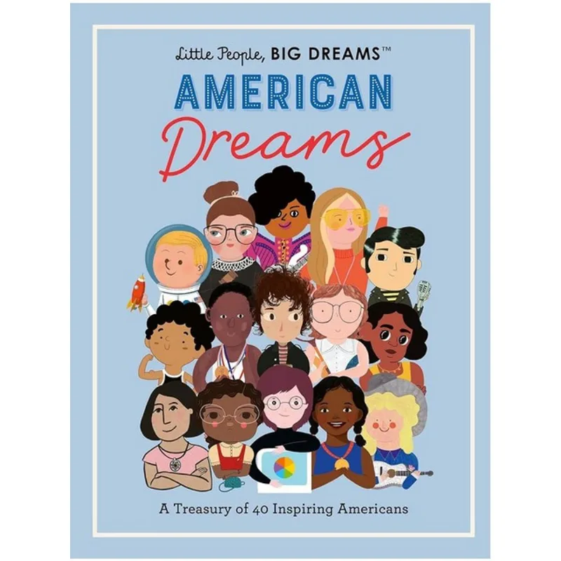 AMERICAN DREAMS - A TREASURY OF 40 INSPIRING AMERICANS - LITTLE PEOPLE, BIG DREAMS - VOL. 97