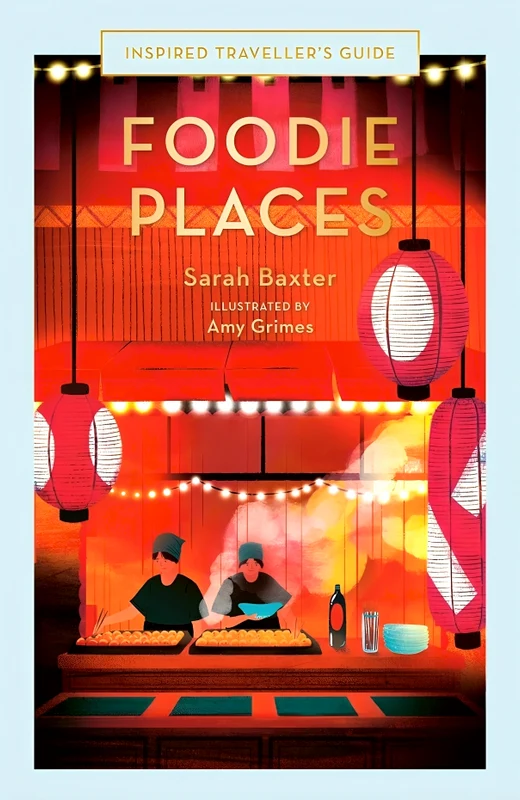 Foodie Places (Inspired Traveller's Guide)