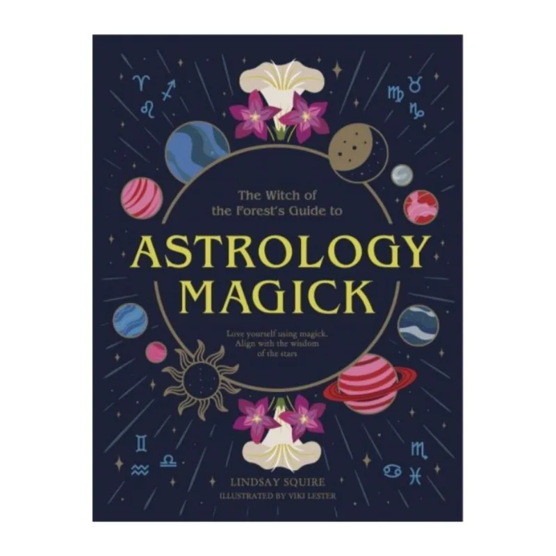 The witch of the forest's guide to astrology magick
