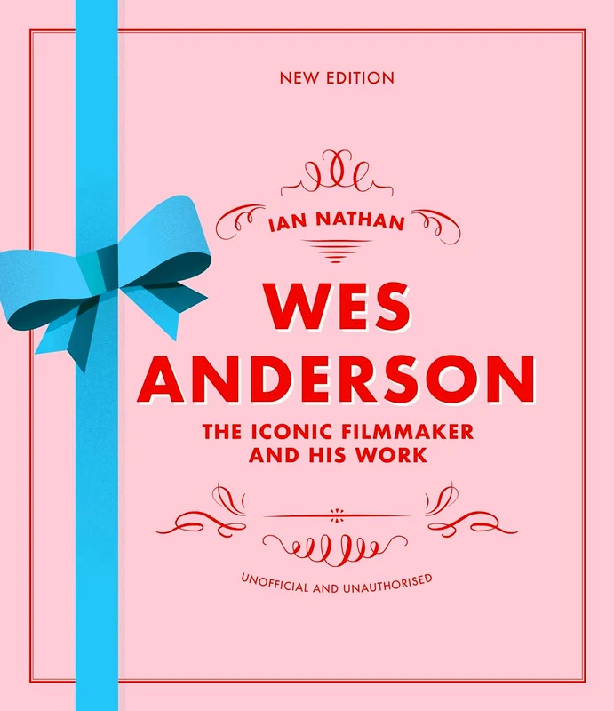 Wes Anderson: The Iconic Filmmaker And His Work (Iconic Filmmakers Series, New Edition)
