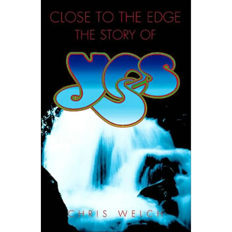 CLOSE TO THE EDGE: THE STORY OF YES