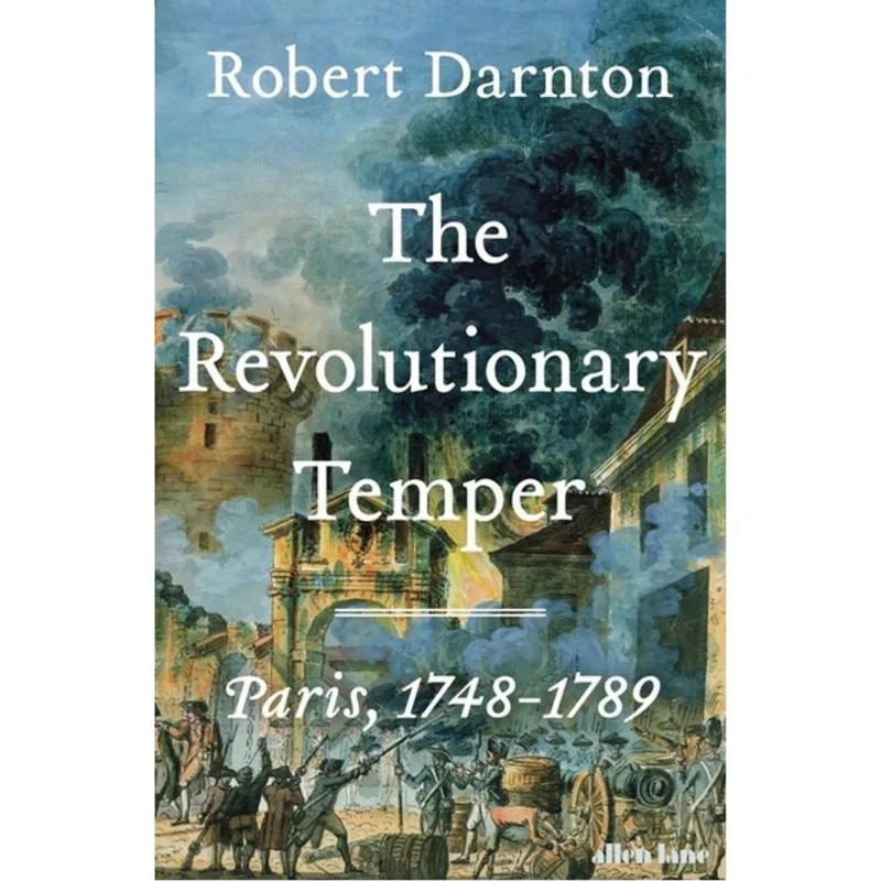 THE REVOLUTIONARY TEMPER - PARIS, 1748-1789