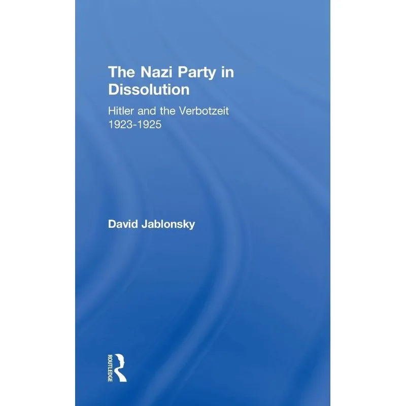 The Nazi Party in Dissolution