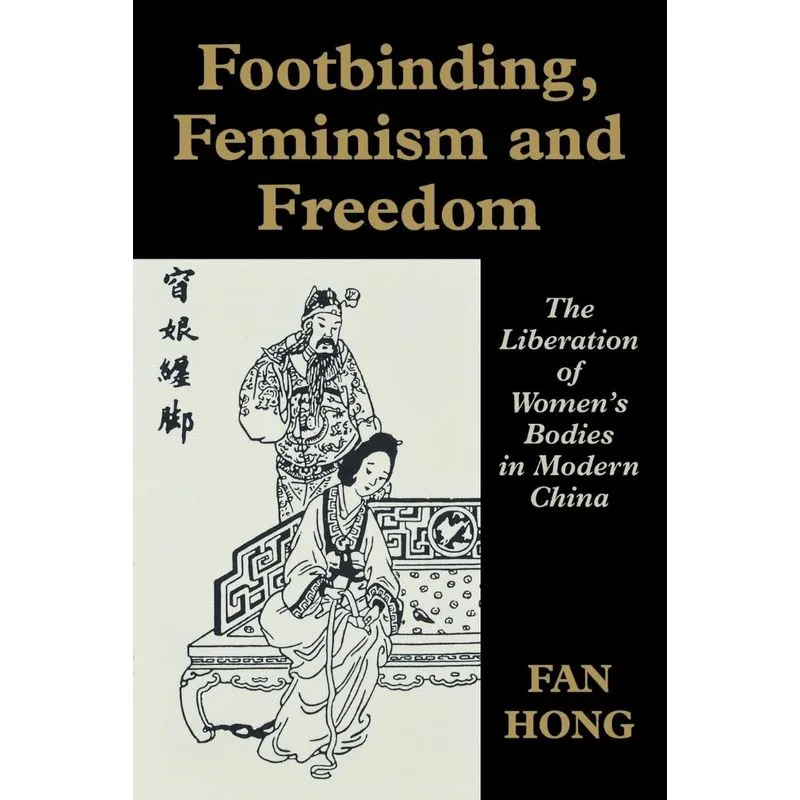Footbinding, Feminism and Freedom