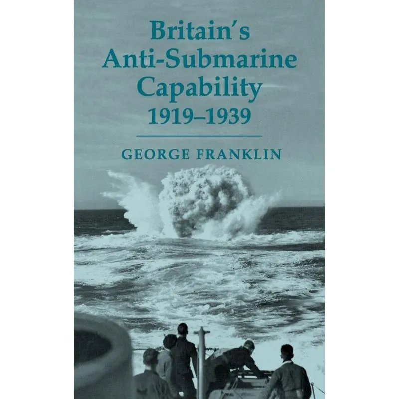 Britains Anti-submarine Capability 1919-1939