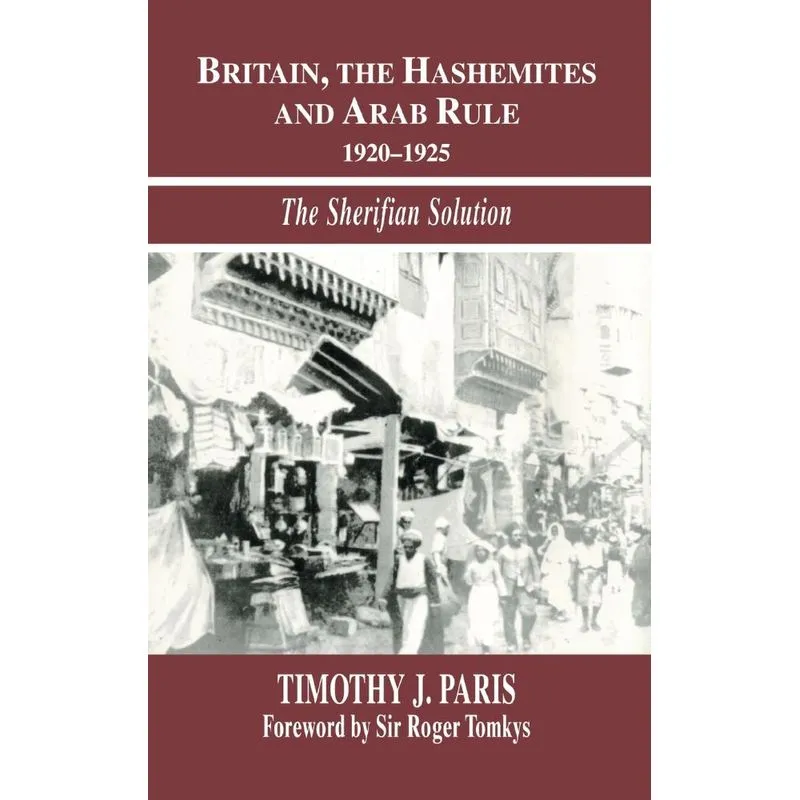 Britain, the Hashemites and Arab Rule