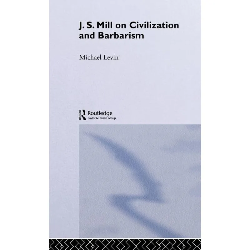 Mill on Civilization and Barbarism