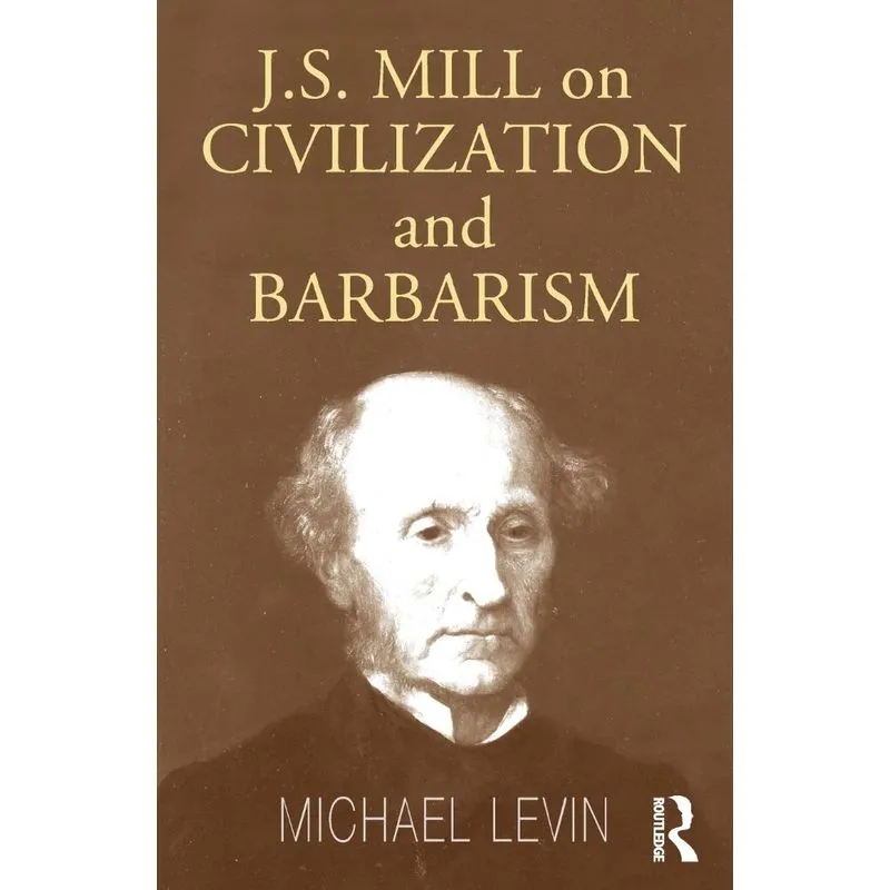 Mill on Civilization and Barbarism