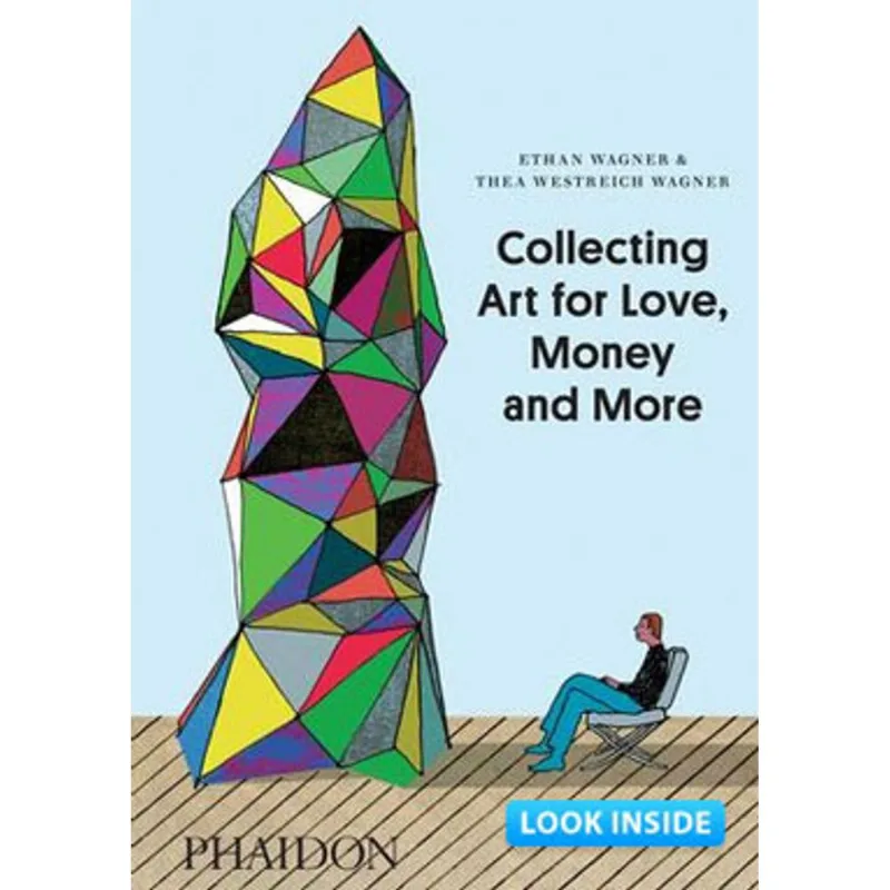 COLLECTING ART FOR LOVE, MONEY AND MORE