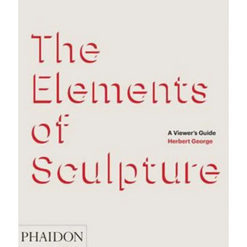 ELEMENTS OF SCULPTURE, THE
