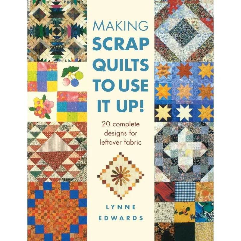 Making Scrap Quilts To Use It Up!