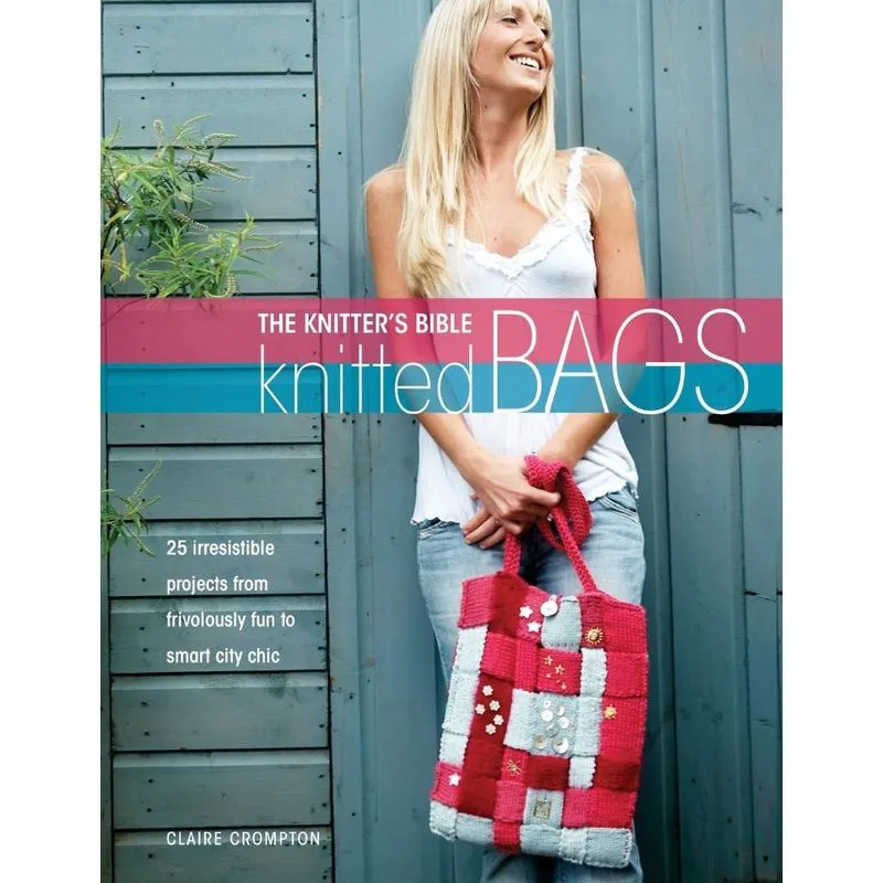The Knitters Bible - Knitted Bags