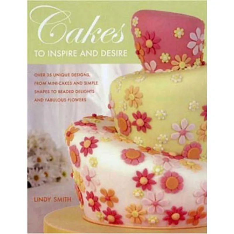 CAKES TO INSPIRE AND DESIRE