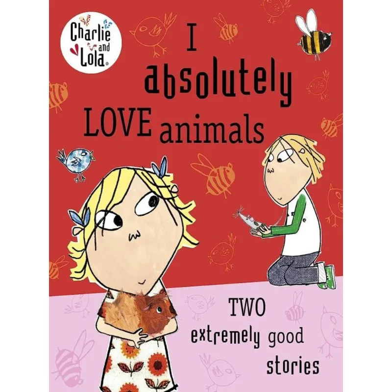 CHARLIE AND LOLA - I ABSOLUTELY LOVE ANIMALS