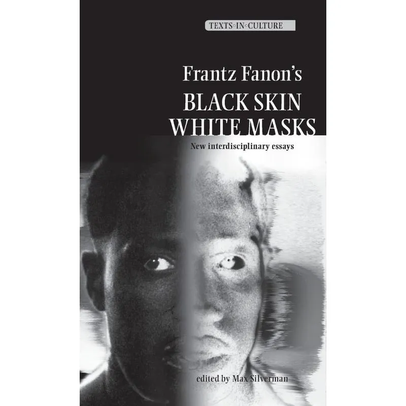 Frantz Fanons Black Skin, White Masks