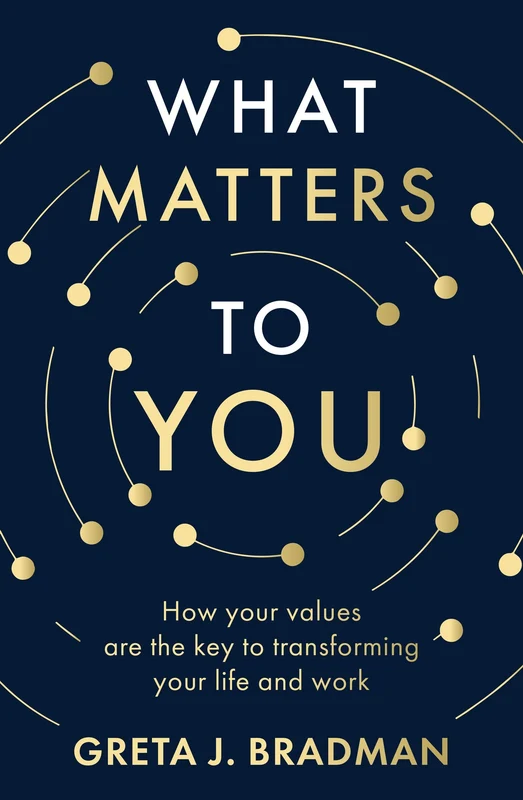 What matters to you: How understanding your values can transform your life and work Paperback