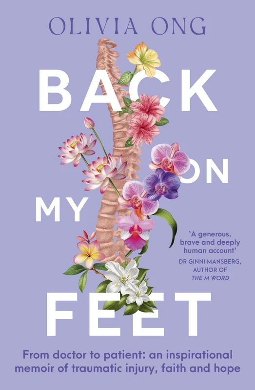 Back On My Feet: From doctor to patient, a moving and inspirational memoir of traumatic injury, faith and hope, for readers of Turia Pitt and Emma Carey Paperback
