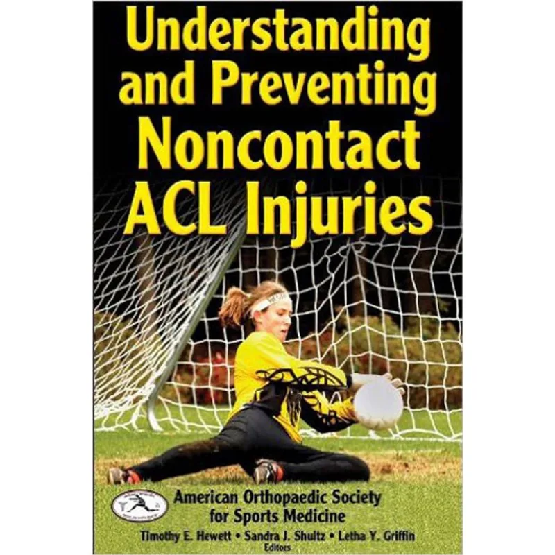 UNDERSTANDING AND PREVENTING NONCONTACT ACL INJURIES