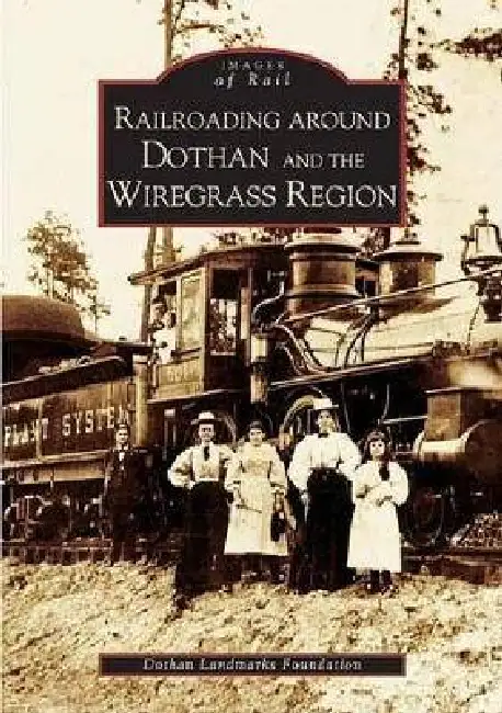 Railroading around Dothan and the Wiregrass Region Paperback