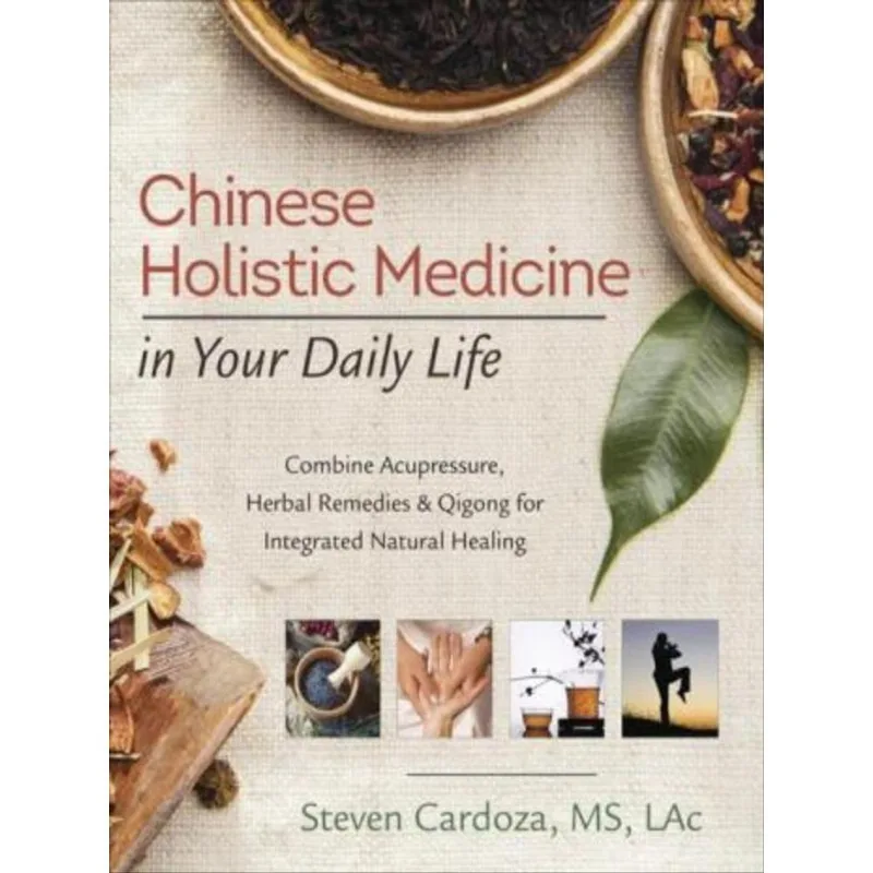 CHINESE HOLISTIC MEDICINE IN YOUR DAILY LIFE