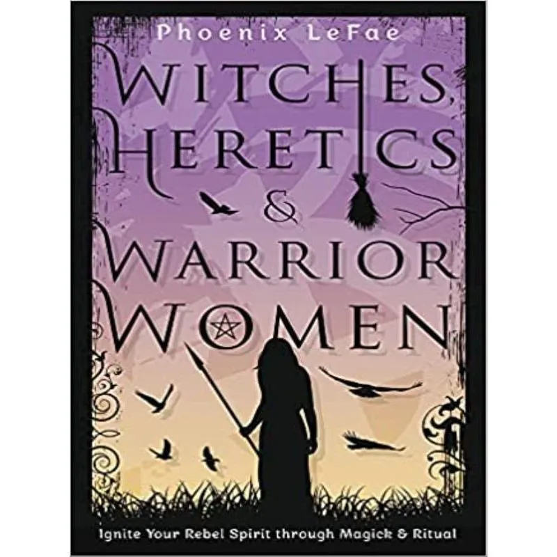 WITCHES, HERETICS & WARRIOR WOMEN