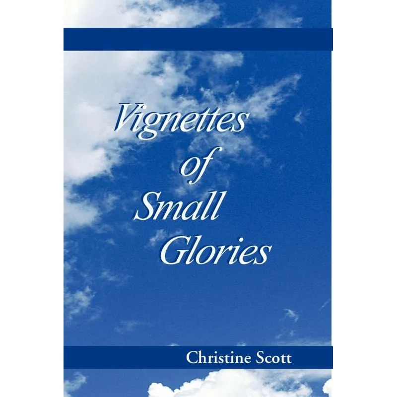 Vignettes of Small Glories