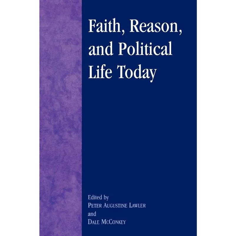 Faith, Reason, and Political Life Today