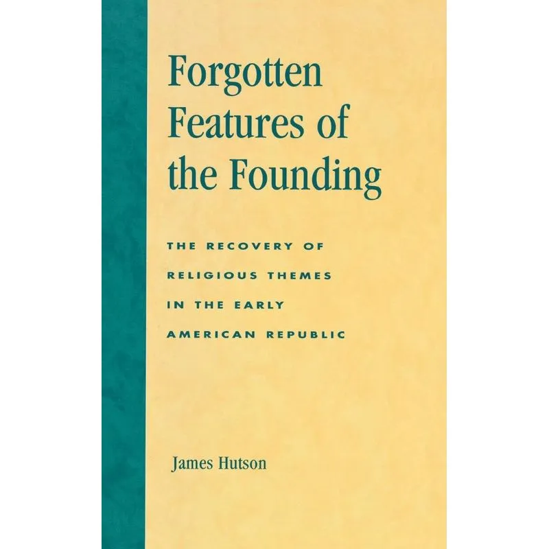 Forgotten Features of the Founding