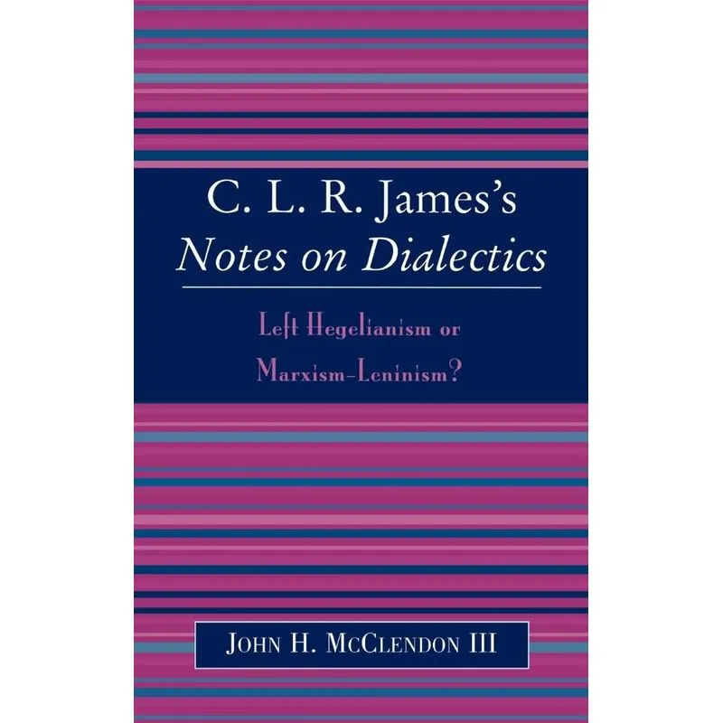 Clr Jamess Notes on Dialectics
