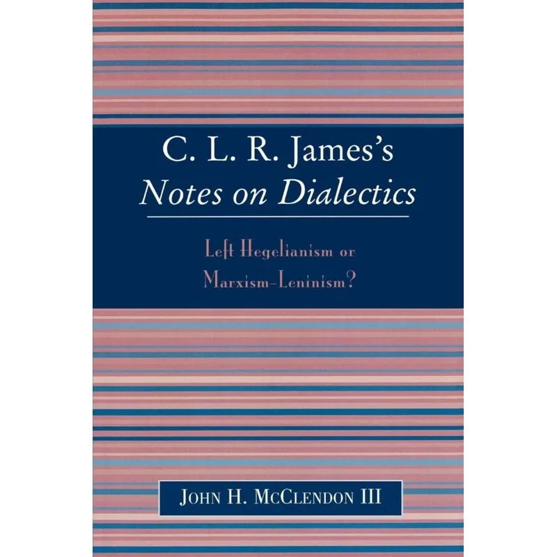 Clr Jamess Notes on Dialectics