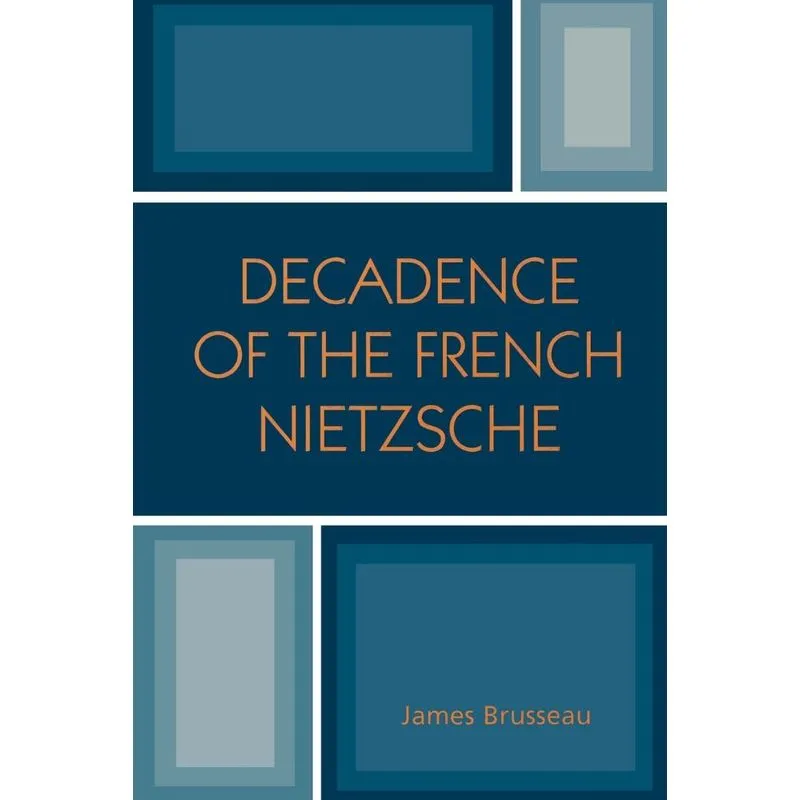 Decadence of the French Nietzsche