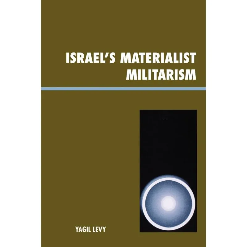 Israels Materialist Militarism