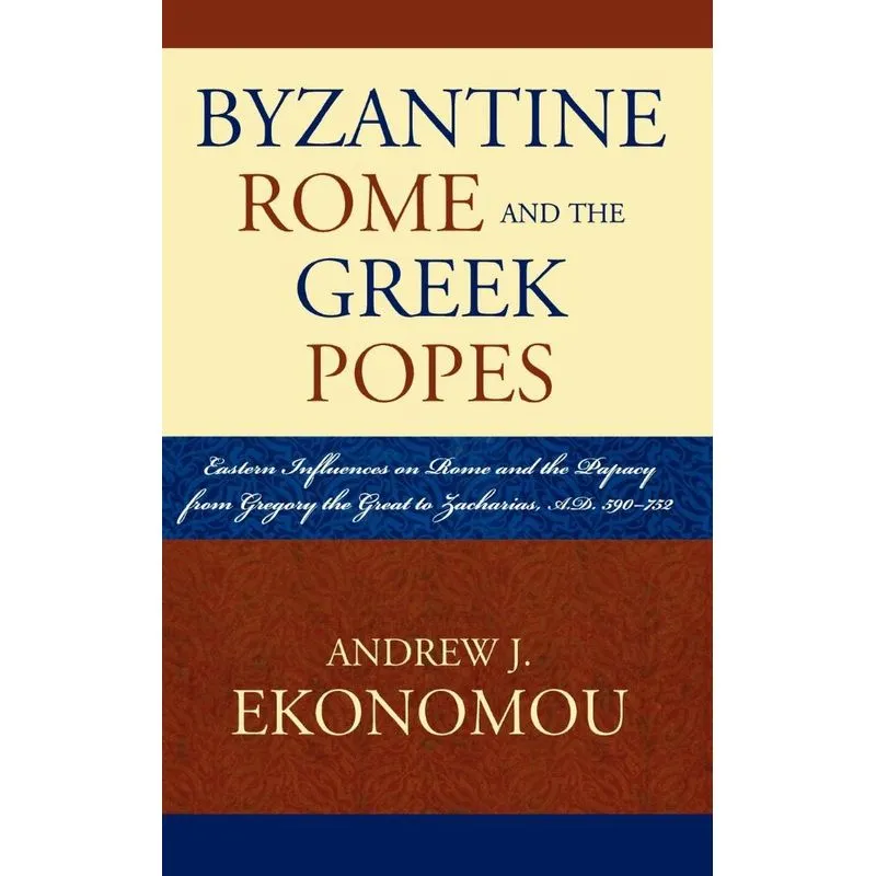 Byzantine Rome and the Greek Popes
