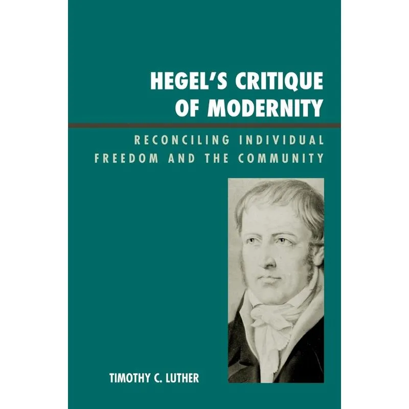 Hegels Critique of Modernity