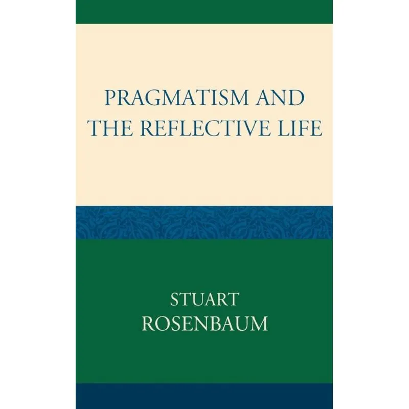Pragmatism and the Reflective Life