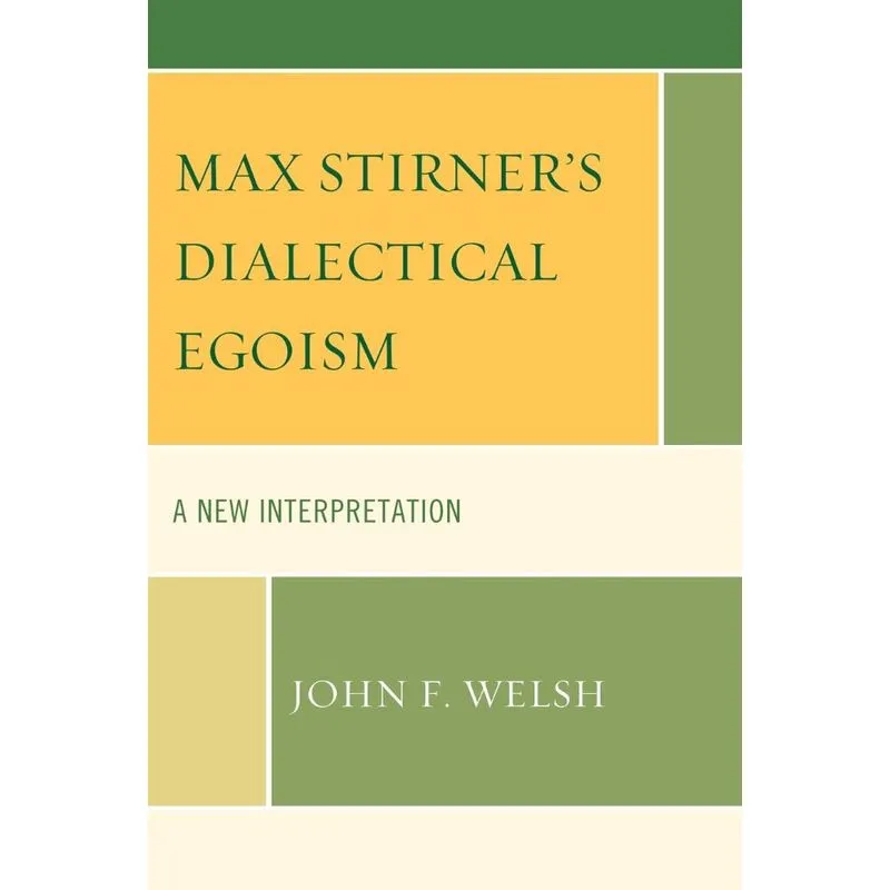 Max Stirners Dialectical Egoism