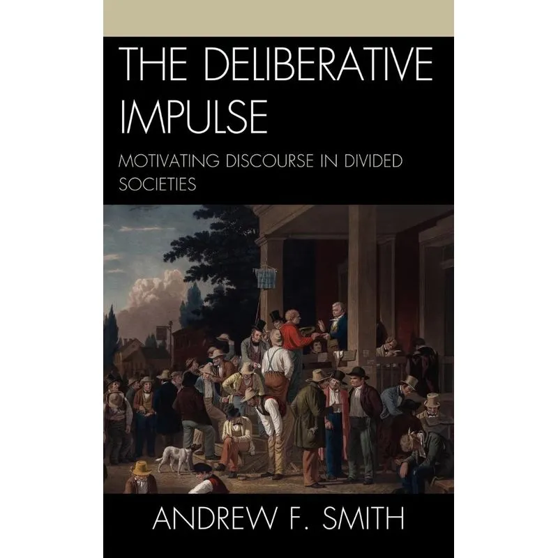 The Deliberative Impulse