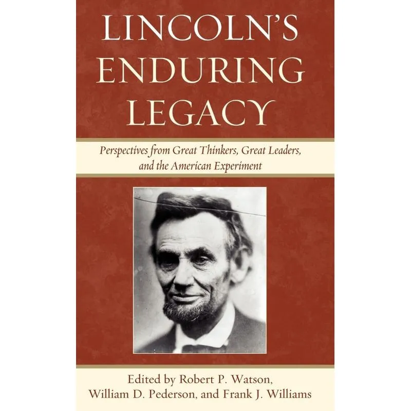 Lincolns Enduring Legacy