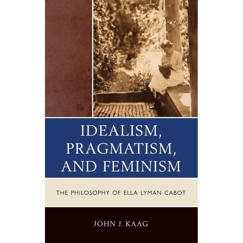 Idealism, Pragmatism, and Feminism