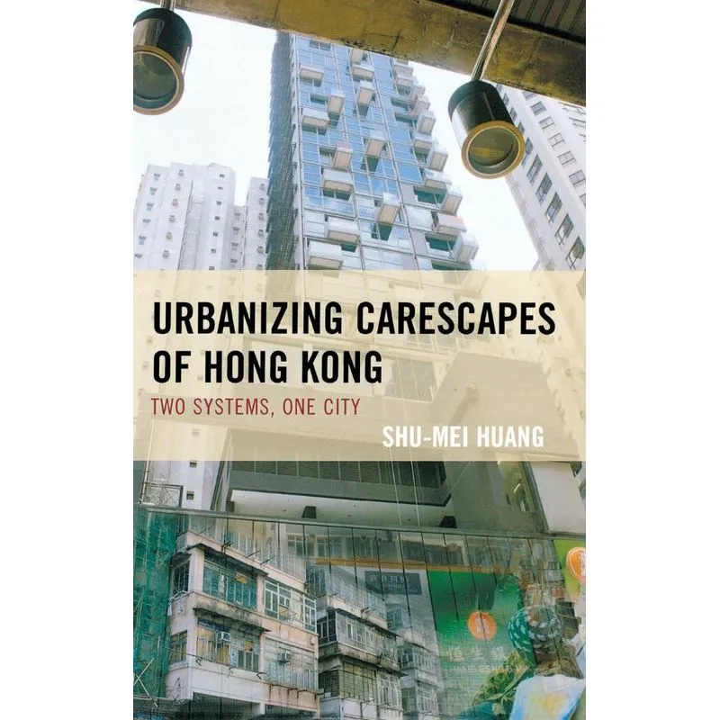 Urbanizing Carescapes of Hong Kong