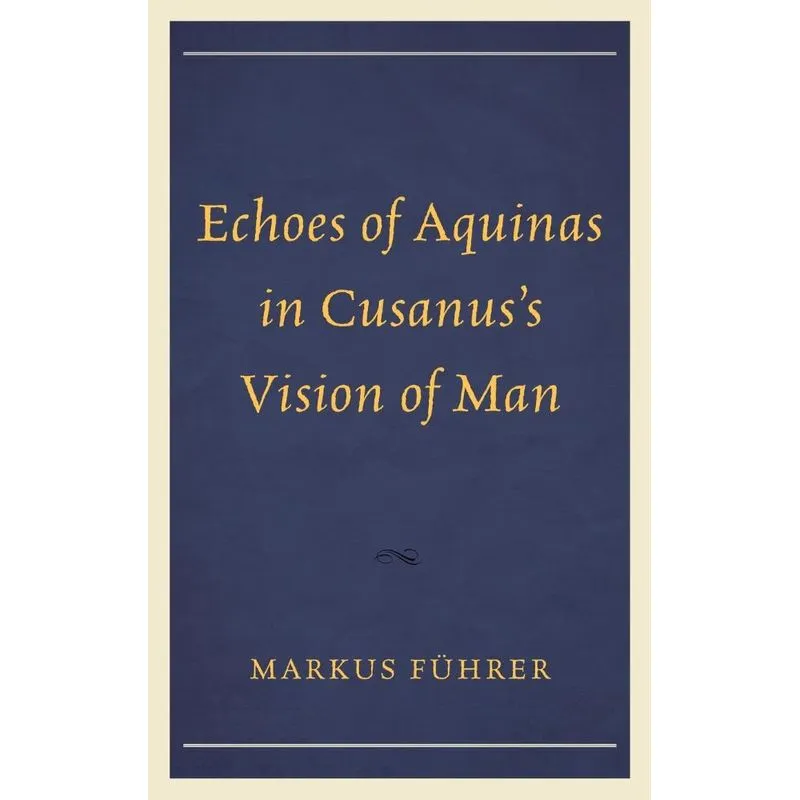Echoes of Aquinas in Cusanuss Vision of Man