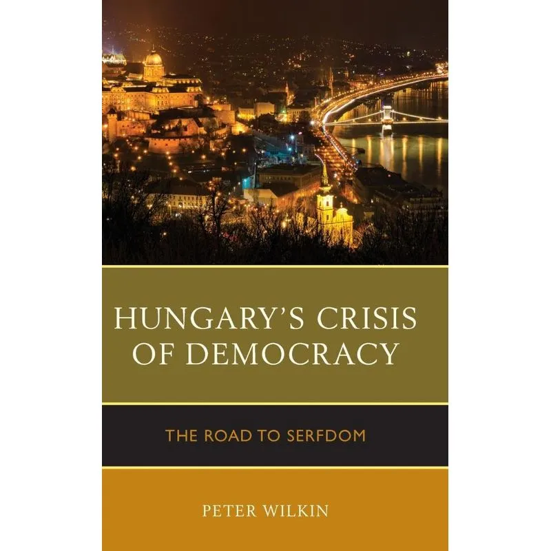Hungarys Crisis of Democracy