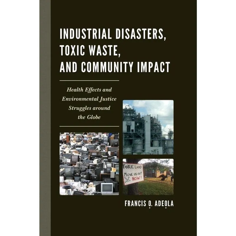 Industrial Disasters, Toxic Waste, and Community Impact